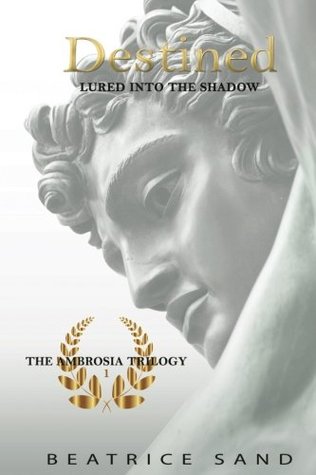 Destined: Lured into the shadow by Beatrice&nbsp;Sand