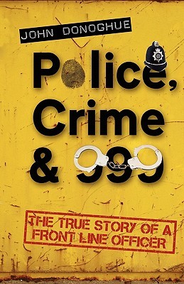 Police, Crime & 999 by John&nbsp;Donoghue