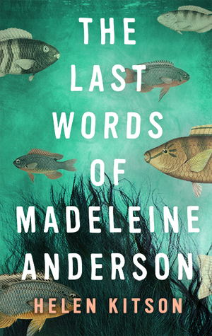 The Last Words of Madeleine Anderson by Helen Kitson