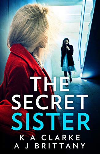 THE SECRET SISTER by KA Clarke & AJ&nbsp;Brittany