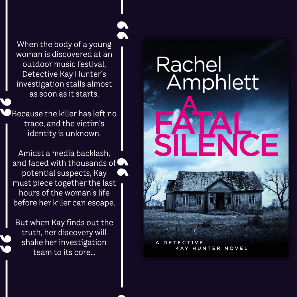 When the body of a young woman is discovered at an outdoor music festival, Detective Kay Hunter’s investigation stalls almost as soon as it starts.
Because the killer has left no trace, and the victim’s identity is unknown.
Amidst a media backlash, and faced with thousands of potential suspects, Kay must piece together the last hours of the woman’s life before her killer can escape.
But when Kay finds out the truth, her discovery will shake her investigation team to its core…