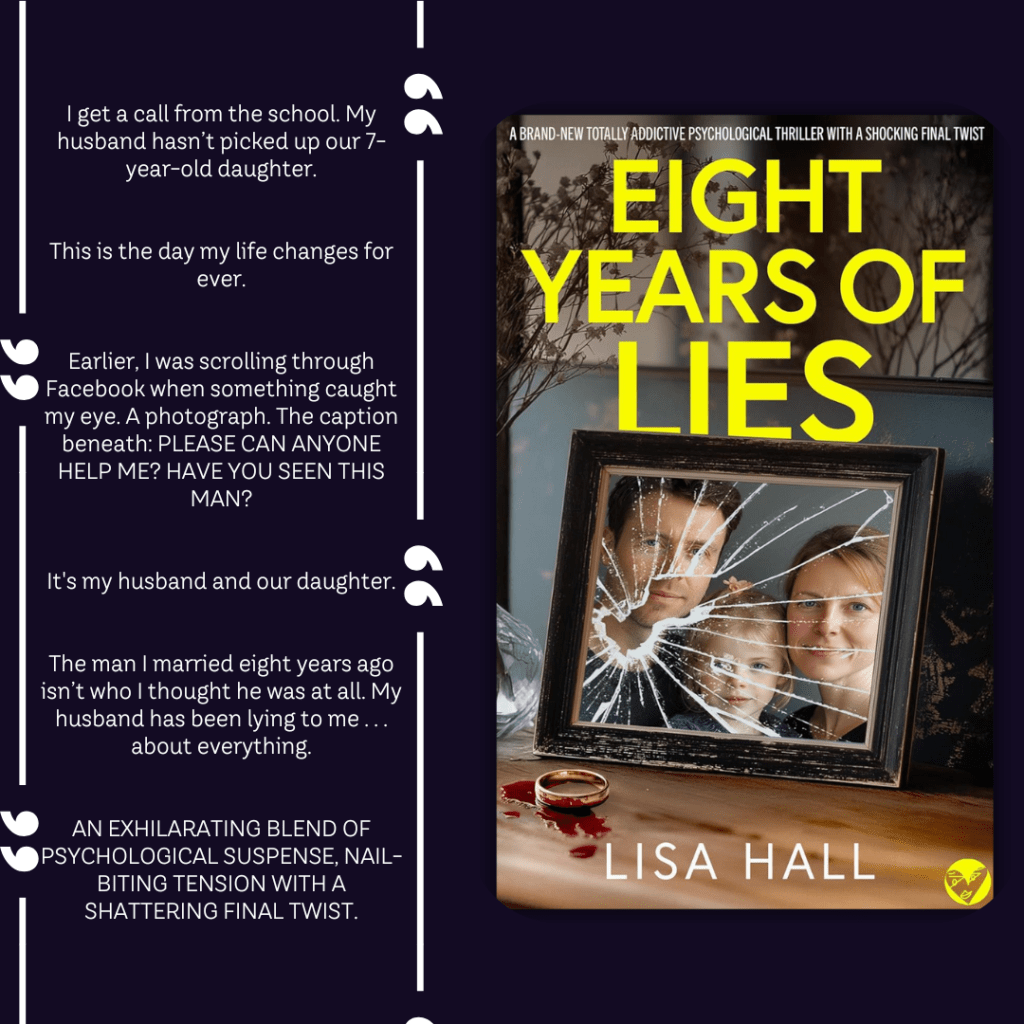 I get a call from the school. My husband hasn’t picked up our 7-year-old daughter.

This is the day my life changes for ever.

Earlier, I was scrolling through Facebook when something caught my eye. A photograph. The caption beneath: PLEASE CAN ANYONE HELP ME? HAVE YOU SEEN THIS MAN?

It's my husband and our daughter.

The man I married eight years ago isn’t who I thought he was at all. My husband has been lying to me . . . about everything.

AN EXHILARATING BLEND OF PSYCHOLOGICAL SUSPENSE, NAIL-BITING TENSION WITH A SHATTERING FINAL TWIST.