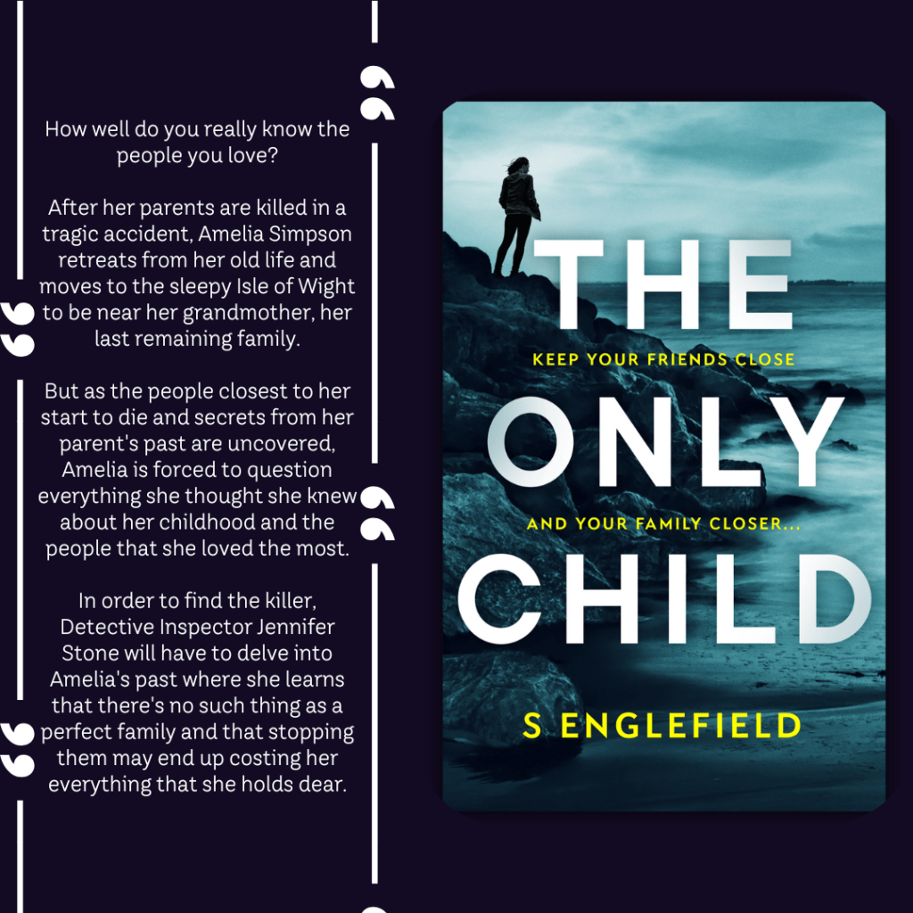 How well do you really know the people you love?

After her parents are killed in a tragic accident, Amelia Simpson retreats from her old life and moves to the sleepy Isle of Wight to be near her grandmother, her last remaining family.

But as the people closest to her start to die and secrets from her parent's past are uncovered, Amelia is forced to question everything she thought she knew about her childhood and the people that she loved the most. 

In order to find the killer, Detective Inspector Jennifer Stone will have to delve into Amelia's past where she learns that there's no such thing as a perfect family and that stopping them may end up costing her everything that she holds dear.
